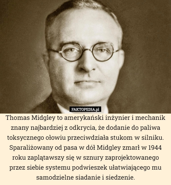 
    Thomas Midgley to amerykański inżynier i mechanik znany najbardziej z odkrycia,