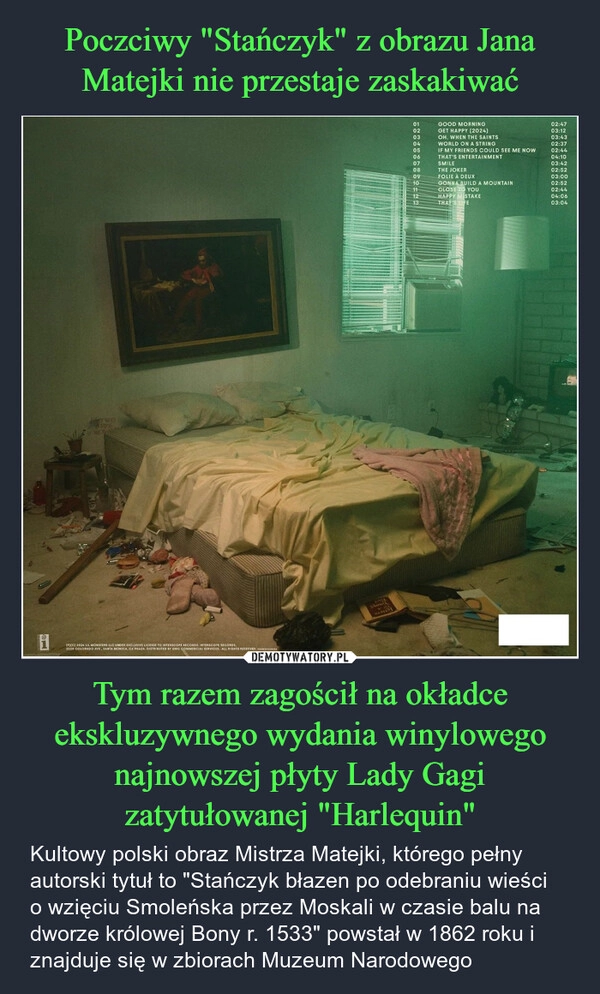 
    Poczciwy "Stańczyk" z obrazu Jana Matejki nie przestaje zaskakiwać Tym razem zagościł na okładce ekskluzywnego wydania winylowego najnowszej płyty Lady Gagi zatytułowanej "Harlequin"