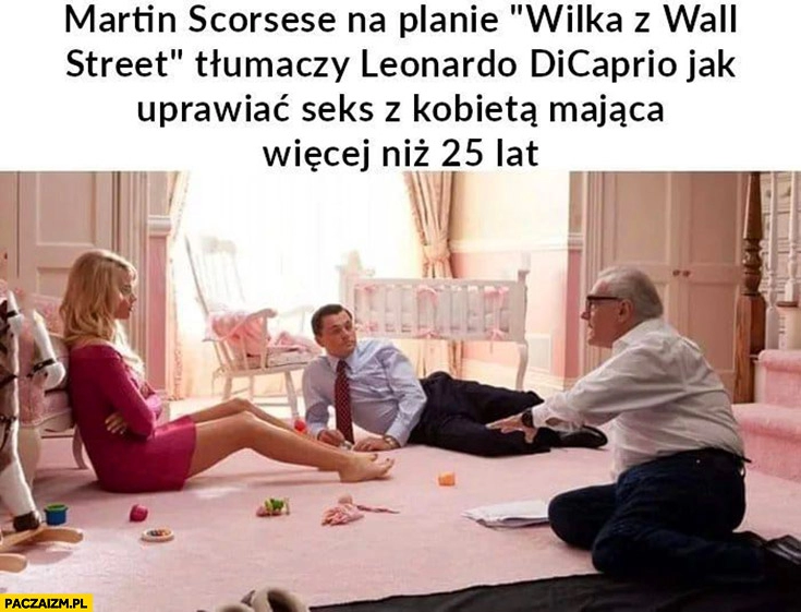 
    Martin Scorsese na planie wilka z wall street tłumaczy Leonardo DiCaprio jak uprawiać seksy z kobieta mającą więcej niż 25 lat