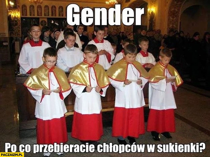 
    Gender po co przebieracie chłopców w sukienki? kościół ministranci