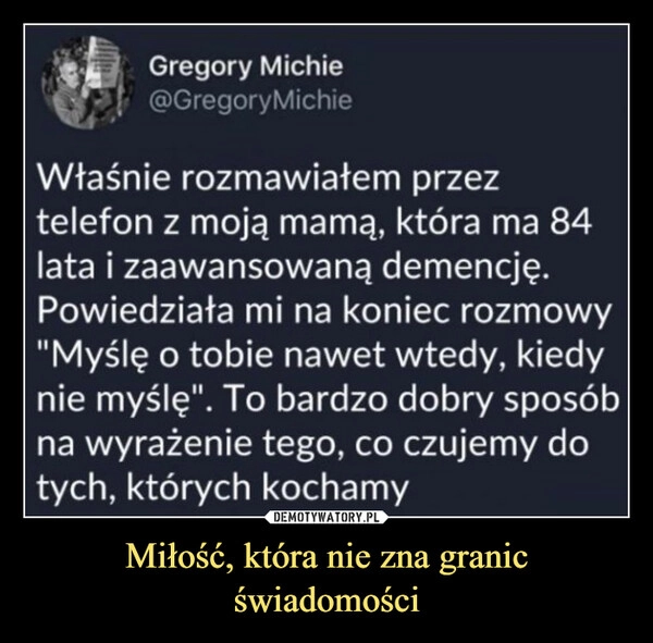 
    Miłość, która nie zna granic świadomości