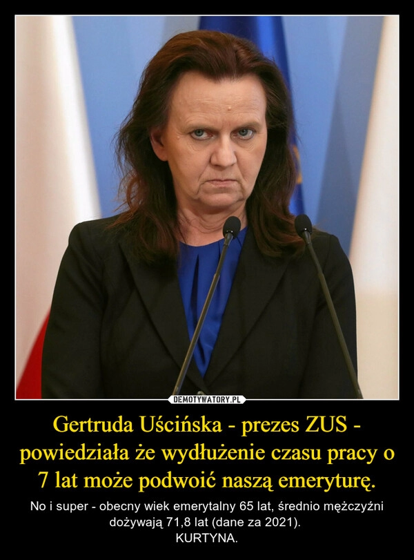 
    Gertruda Uścińska - prezes ZUS - powiedziała że wydłużenie czasu pracy o 7 lat może podwoić naszą emeryturę.