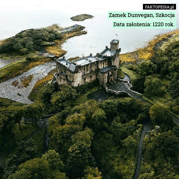 
    Zamek Dunvegan, Szkocja
Data założenia: 1220 rok.
