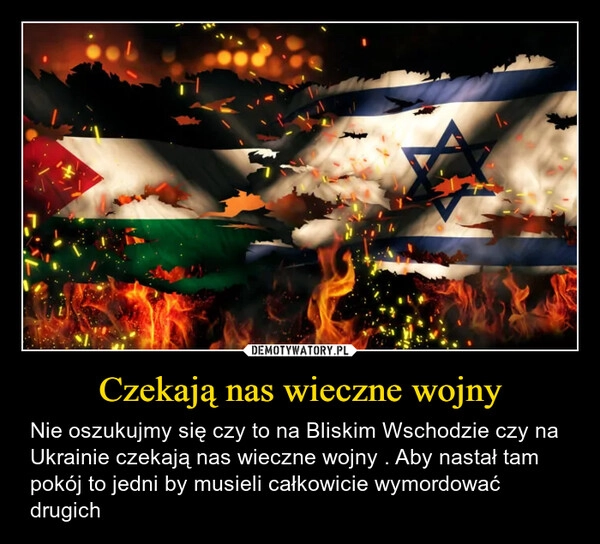 
    Czekają nas wieczne wojny