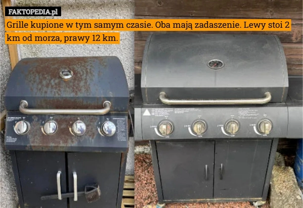 
    Grille kupione w tym samym czasie. Oba mają zadaszenie. Lewy stoi 2 km od