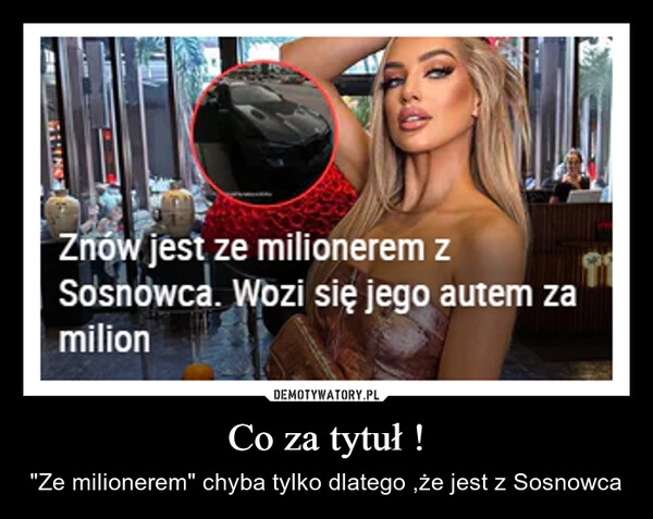 
    Co za tytuł !