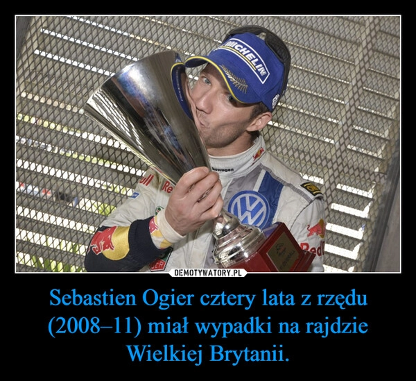 
    Sebastien Ogier cztery lata z rzędu (2008–11) miał wypadki na rajdzie Wielkiej Brytanii.