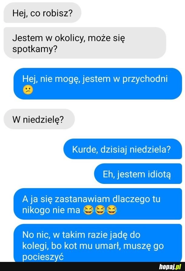 
    Kiedy nie chcesz się z kimś spotkać