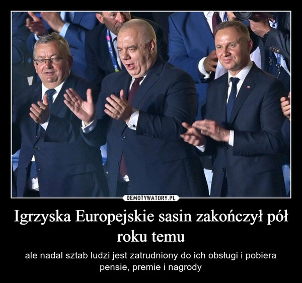 
    Igrzyska Europejskie sasin zakończył pół roku temu