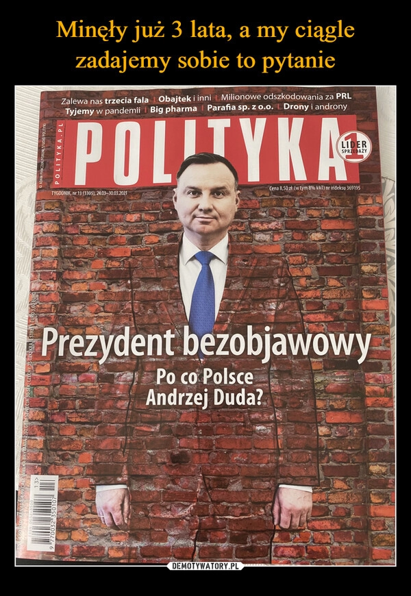 
    Minęły już 3 lata, a my ciągle
zadajemy sobie to pytanie