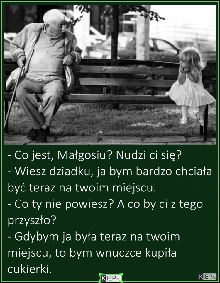 
    Co jest, Małgosiu, Nudzi ci się?