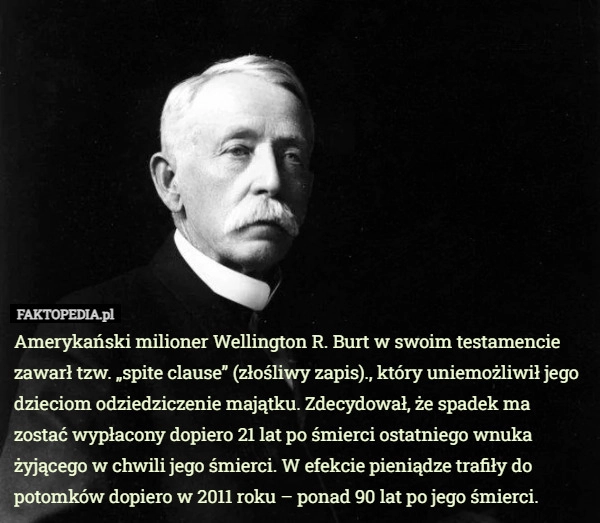 
    Amerykański milioner Wellington R. Burt w swoim testamencie zawarł tzw...
