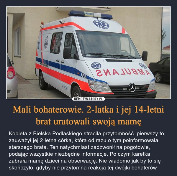 
    Mali bohaterowie. 2-latka i jej 14-letni brat uratowali swoją mamę