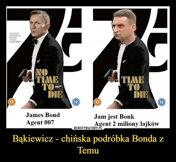 
    Bąkiewicz - chińska podróbka Bonda z Temu