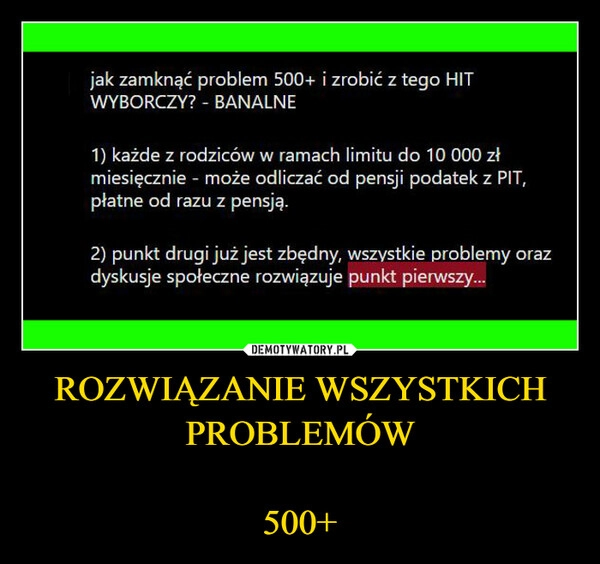 
    ROZWIĄZANIE WSZYSTKICH PROBLEMÓW

500+