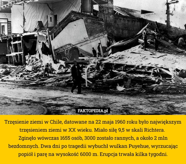 
    Trzęsienie ziemi w Chile, datowane na 22 maja 1960 roku było największym
