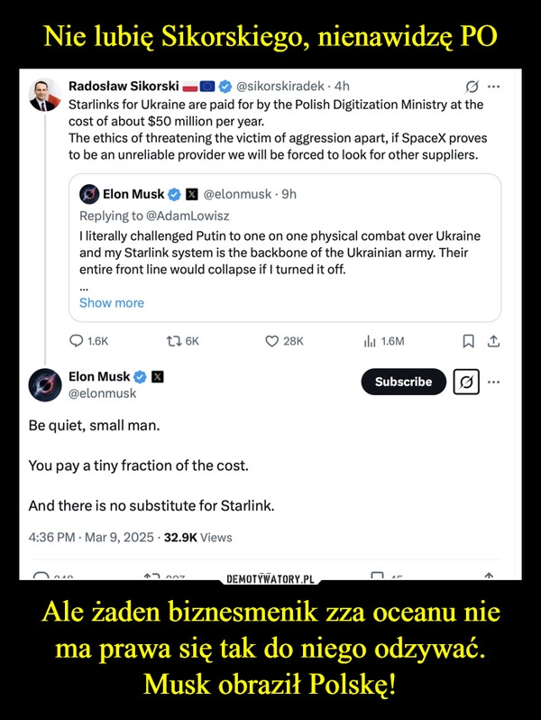 
    Nie lubię Sikorskiego, nienawidzę PO Ale żaden biznesmenik zza oceanu nie ma prawa się tak do niego odzywać. Musk obraził Polskę!