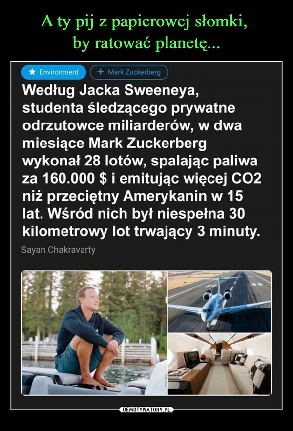 
    A ty pij z papierowej słomki, 
by ratować planetę...