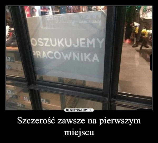 
    Szczerość zawsze na pierwszym miejscu