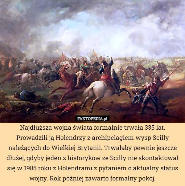 
    Najdłuższa wojna świata formalnie trwała 335 lat. Prowadzili ją Holendrzy