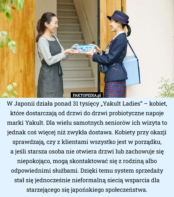 
    W Japonii działa ponad 31 tysięcy „Yakult Ladies” – kobiet, które dostarczają...