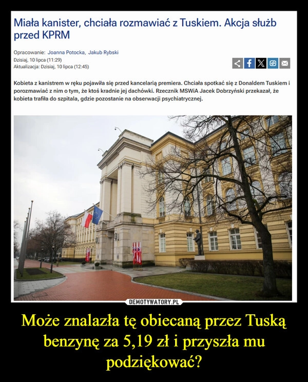 
    Może znalazła tę obiecaną przez Tuską benzynę za 5,19 zł i przyszła mu podziękować?