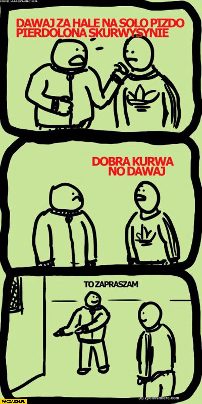 
    Dawaj za halę na solo dobra no dawaj to zapraszam