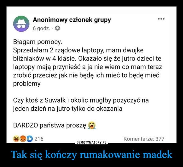 
    Tak się kończy rumakowanie madek