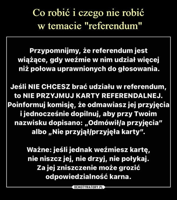 
    Co robić i czego nie robić
 w temacie "referendum"