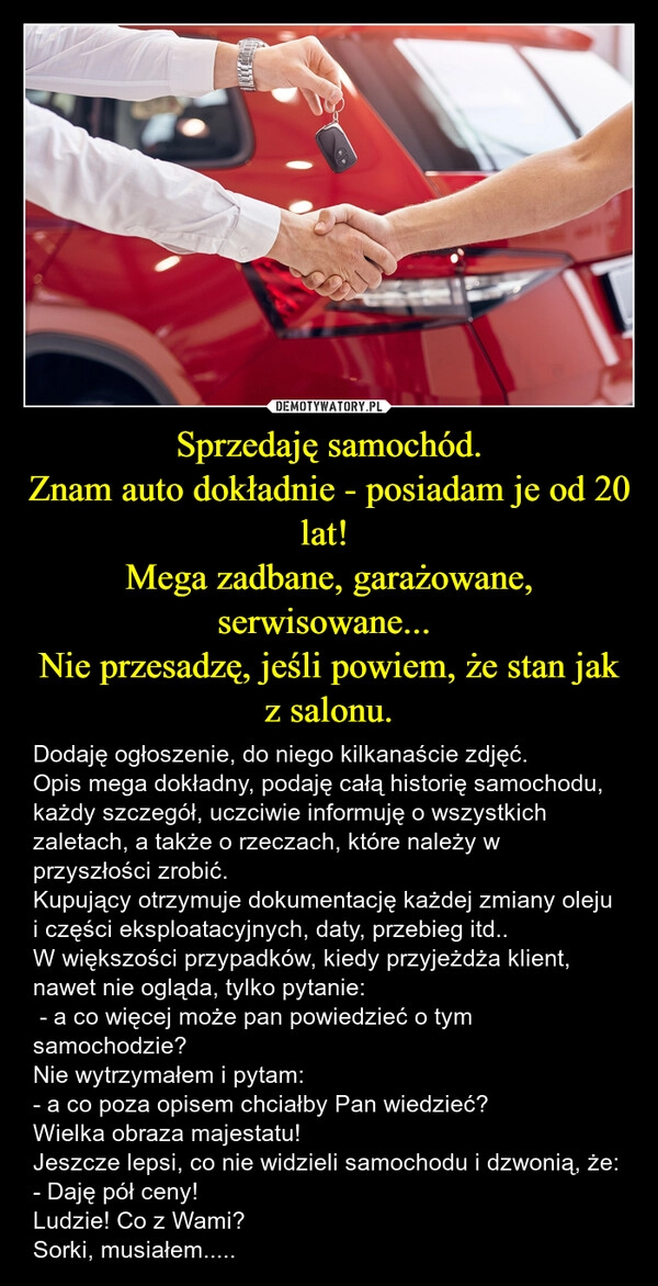 
    Sprzedaję samochód.
Znam auto dokładnie - posiadam je od 20 lat! 
Mega zadbane, garażowane, serwisowane... 
Nie przesadzę, jeśli powiem, że stan jak z salonu.