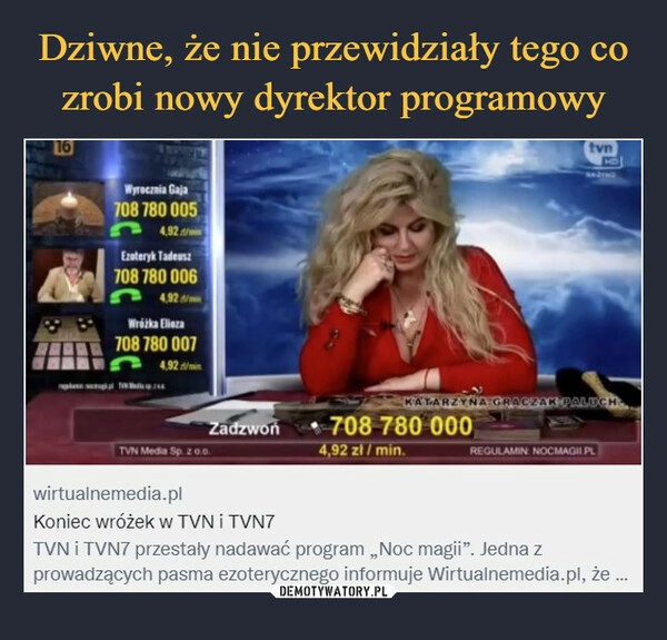 
    
Dziwne, że nie przewidziały tego co zrobi nowy dyrektor programowy 