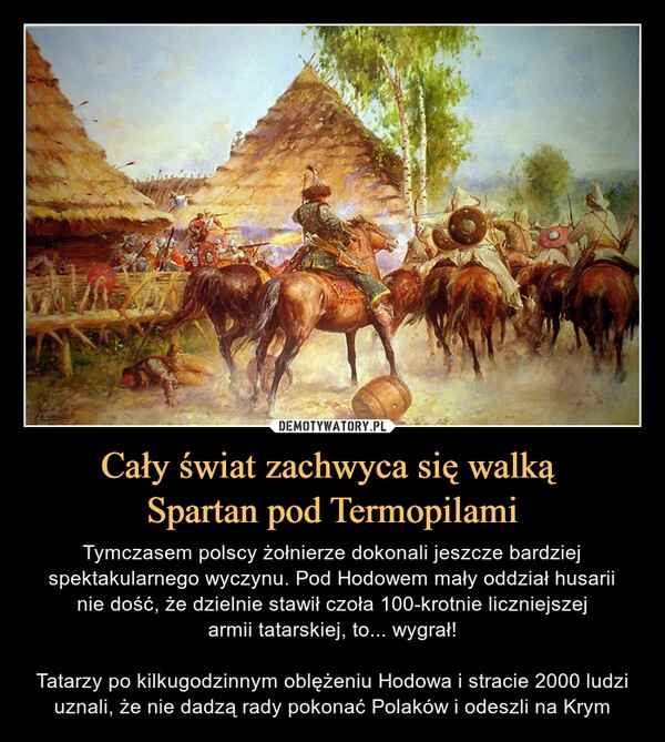 
    Cały świat zachwyca się walką 
Spartan pod Termopilami