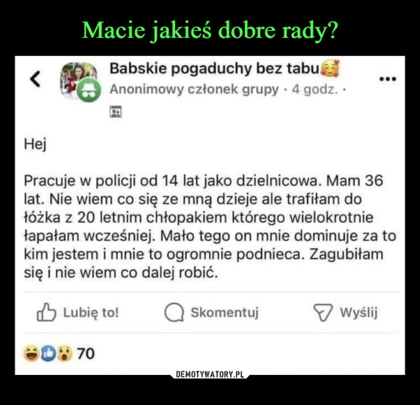 
    Macie jakieś dobre rady?