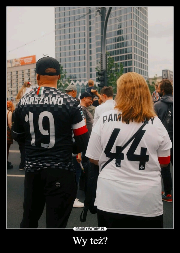 
    Wy też?