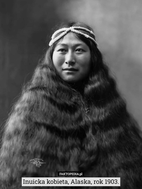 
    Inuicka kobieta, Alaska, rok 1903.