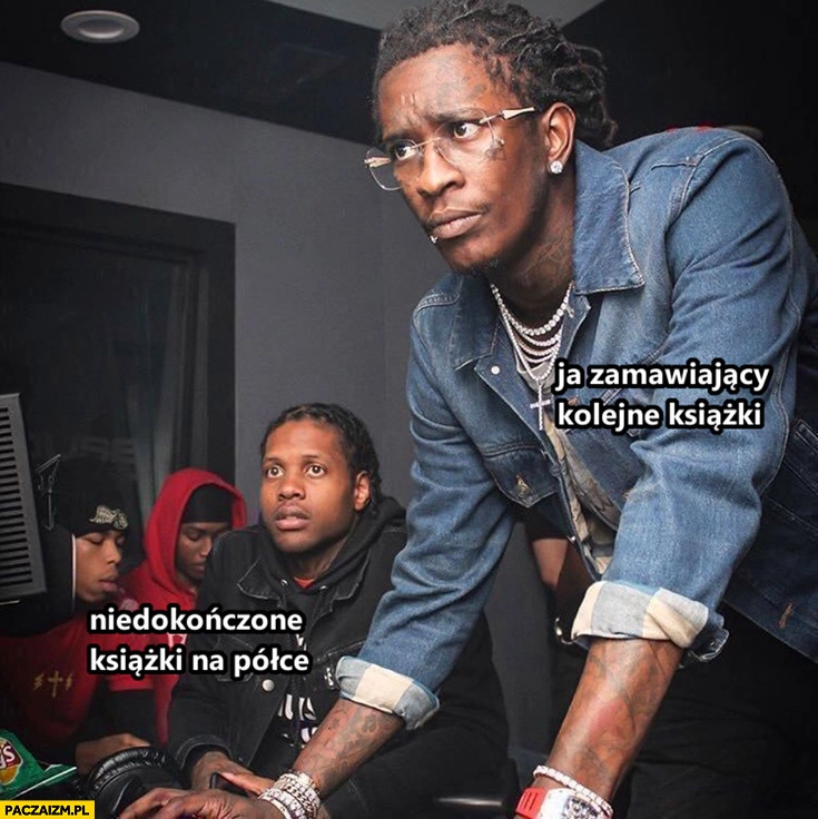 
    Ja zamawiający kolejne książki, niedokończone książki na półce patrzą