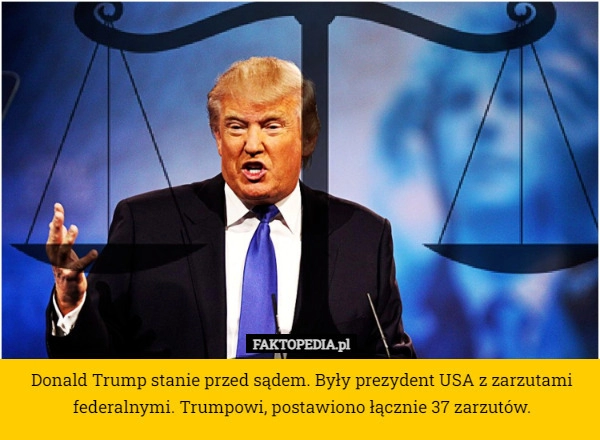 
    Donald Trump stanie przed sądem. Były prezydent USA z zarzutami federalnymi.