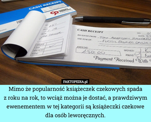 
    Mimo że popularność książeczek czekowych spada
z roku na rok, to wciąż można