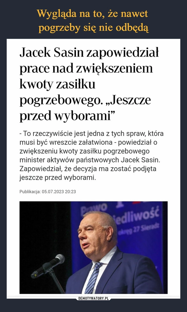 
    Wygląda na to, że nawet 
pogrzeby się nie odbędą