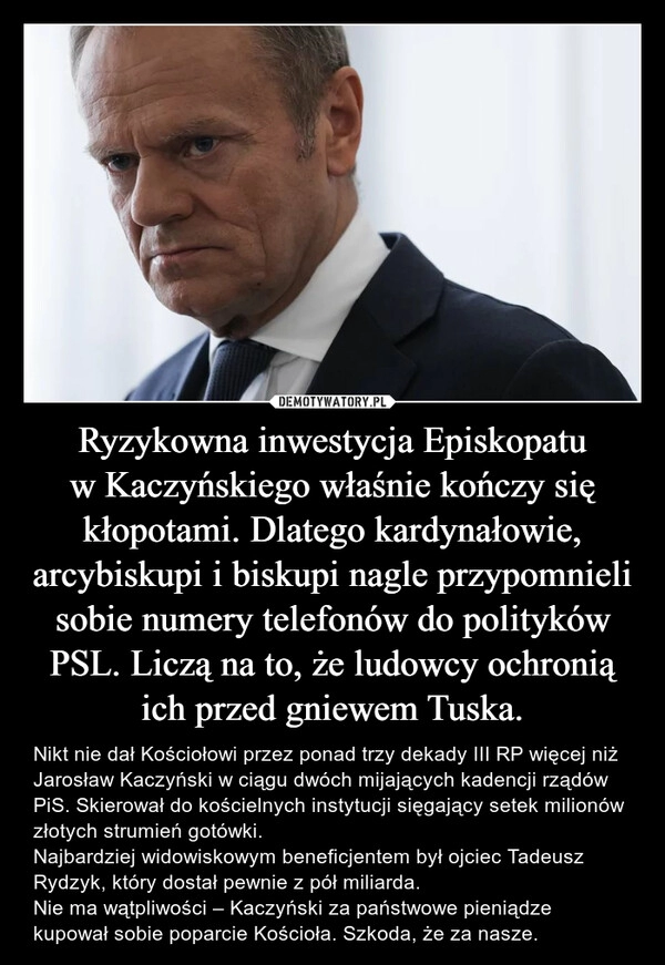 
    Ryzykowna inwestycja Episkopatu w Kaczyńskiego właśnie kończy się kłopotami. Dlatego kardynałowie, arcybiskupi i biskupi nagle przypomnieli sobie numery telefonów do polityków PSL. Liczą na to, że ludowcy ochronią ich przed gniewem Tuska.