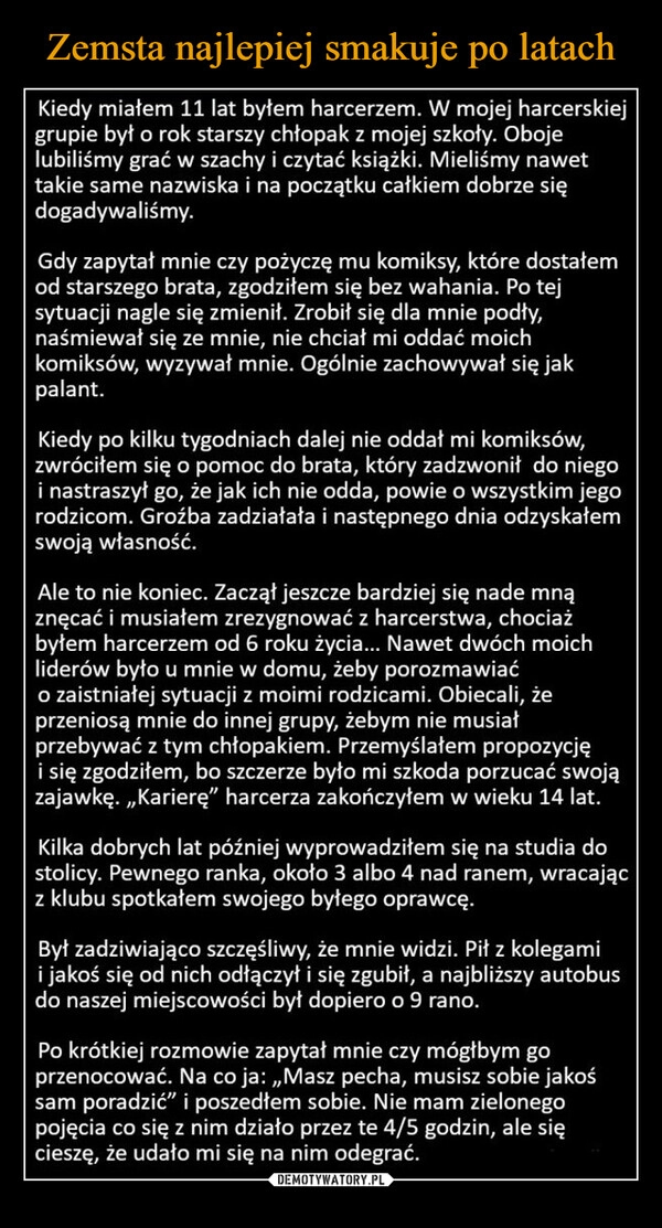 
    
Zemsta najlepiej smakuje po latach 