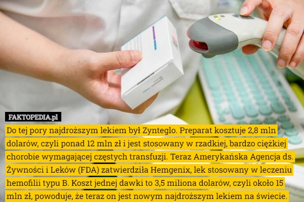 
    Do tej pory najdroższym lekiem był Zynteglo. Preparat kosztuje 2,8 mln dolarów,