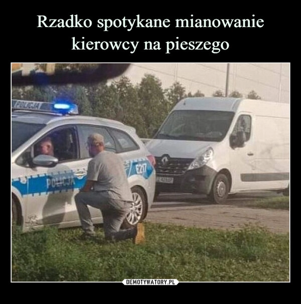 
    Rzadko spotykane mianowanie kierowcy na pieszego