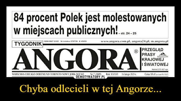 
    Chyba odlecieli w tej Angorze...