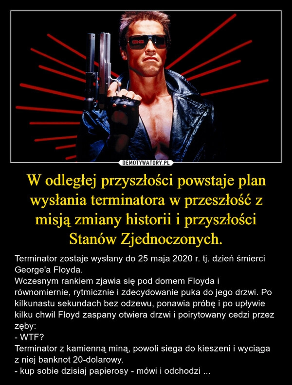 
    W odległej przyszłości powstaje plan wysłania terminatora w przeszłość z misją zmiany historii i przyszłości Stanów Zjednoczonych.