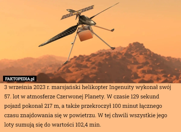 
    3 września 2023 r. marsjański helikopter Ingenuity wykonał swój 57. lot