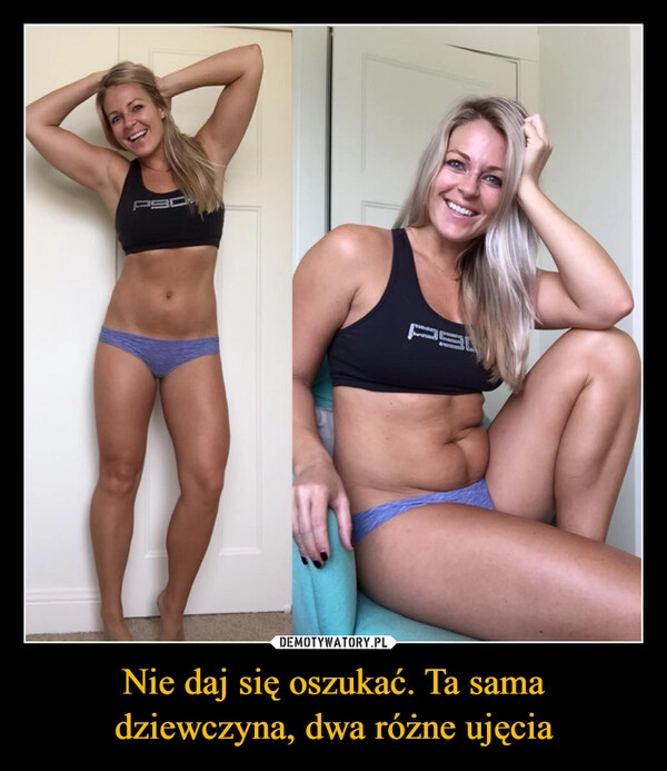 
    Nie daj się oszukać. Ta sama
dziewczyna, dwa różne ujęcia