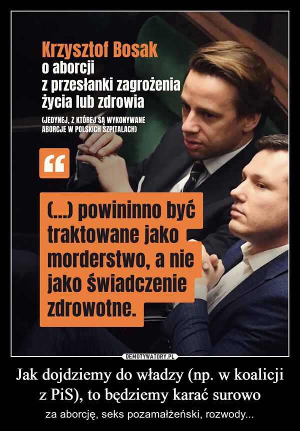 
    Jak dojdziemy do władzy (np. w koalicji z PiS), to będziemy karać surowo