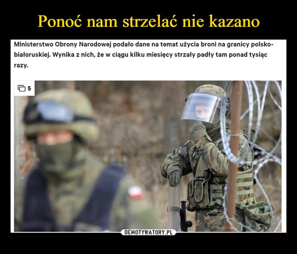 
    Ponoć nam strzelać nie kazano