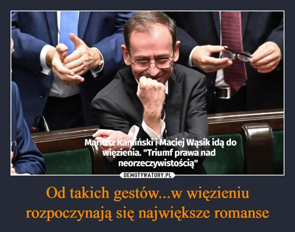 
    Od takich gestów...w więzieniu rozpoczynają się największe romanse